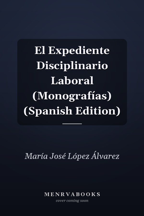 El Expediente Disciplinario Laboral (Monografías) (Spanish Edition)