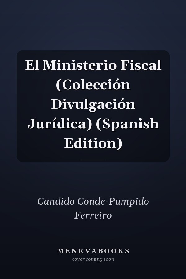 El Ministerio Fiscal (Colección Divulgación Jurídica) (Spanish Edition)