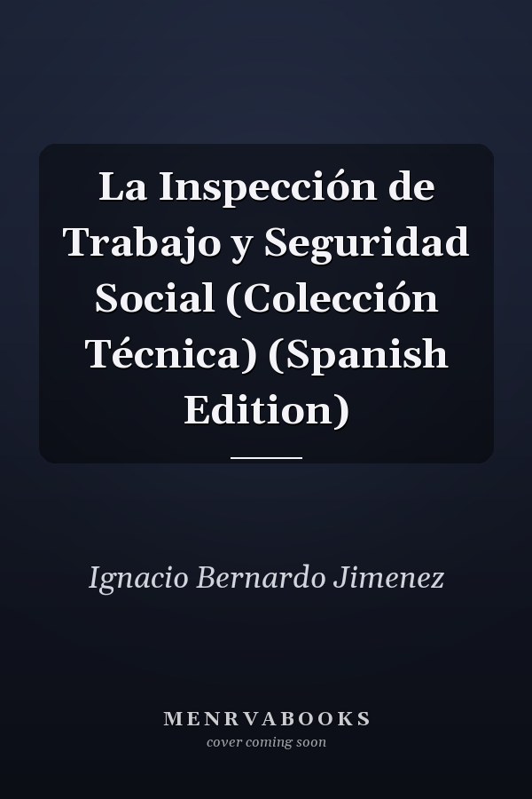 La Inspección de Trabajo y Seguridad Social (Colección Técnica) (Spanish Edition)