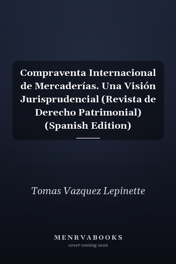Compraventa Internacional de Mercaderías. Una Visión Jurisprudencial (Revista de Derecho Patrimonial) (Spanish Edition)