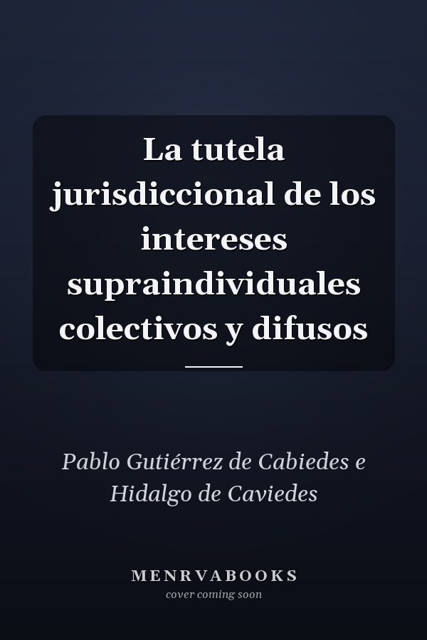 La tutela jurisdiccional de los intereses supraindividuales colectivos y difusos