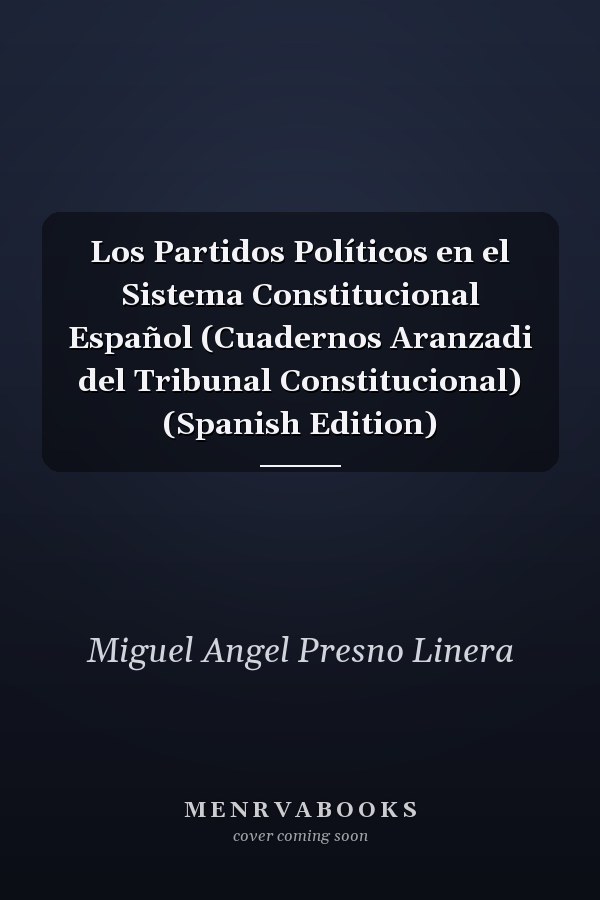 Los Partidos Políticos en el Sistema Constitucional Español (Cuadernos Aranzadi del Tribunal Constitucional) (Spanish Edition)