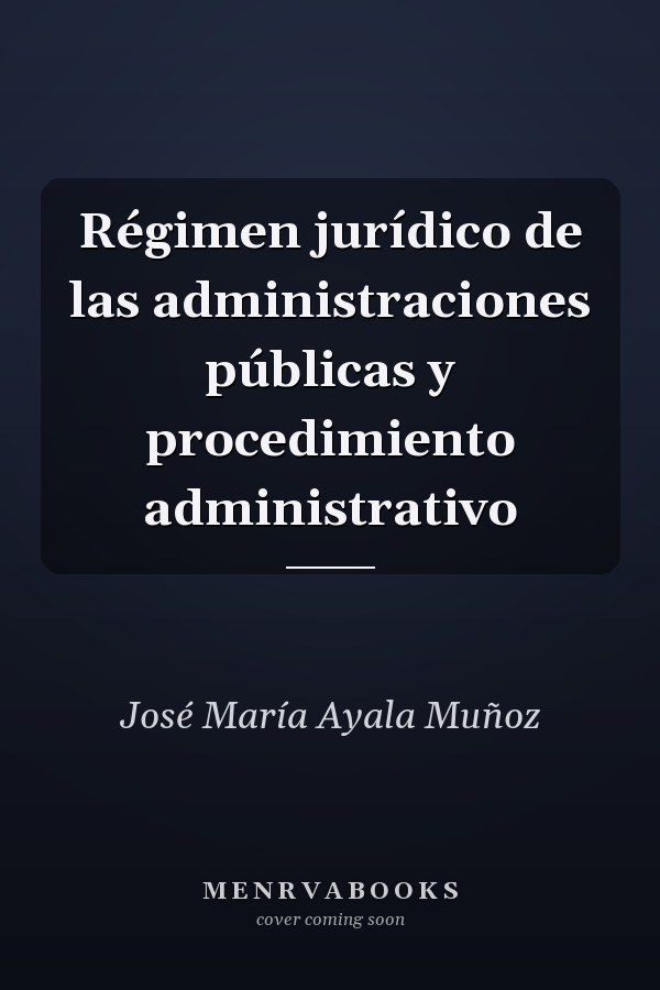Régimen jurídico de las administraciones públicas y procedimiento administrativo