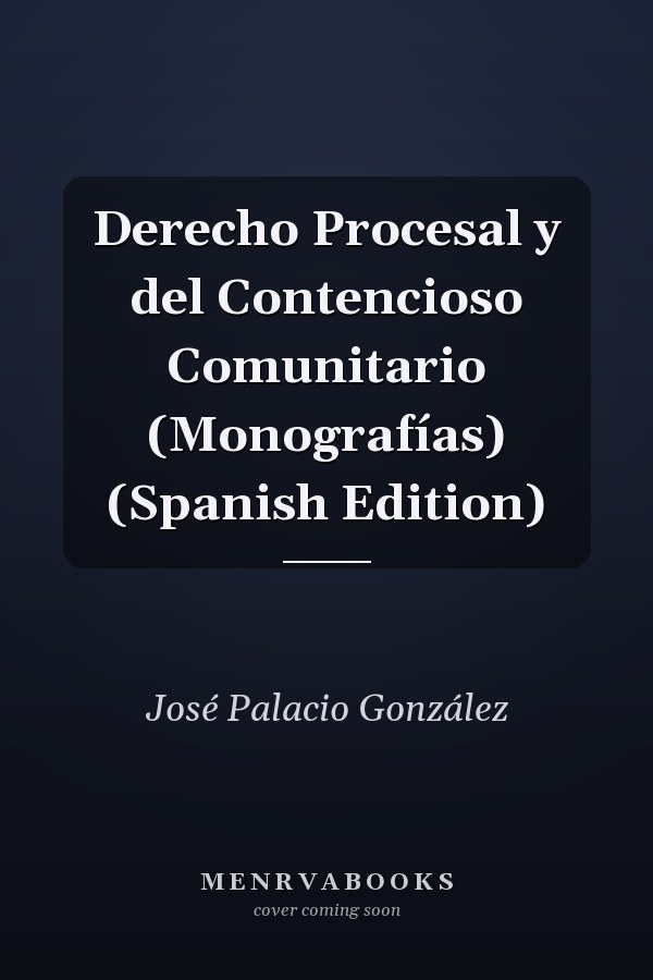 Derecho Procesal y del Contencioso Comunitario (Monografías) (Spanish Edition)