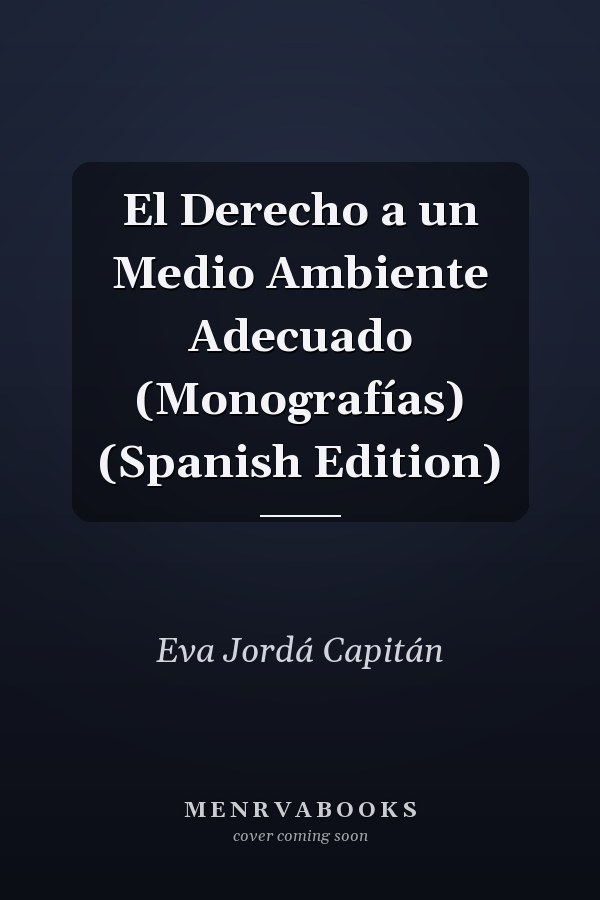 El Derecho a un Medio Ambiente Adecuado (Monografías) (Spanish Edition)