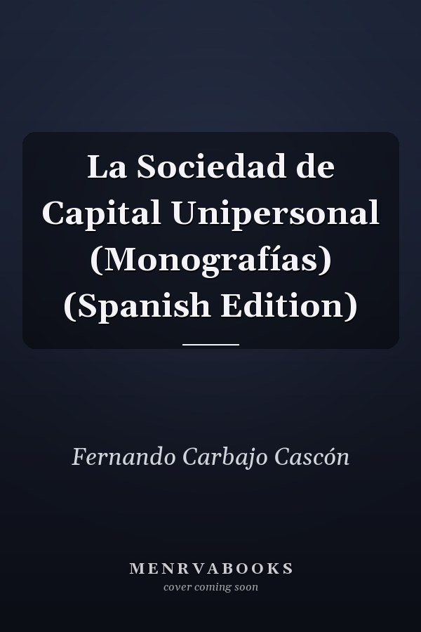 La Sociedad de Capital Unipersonal (Monografías) (Spanish Edition)