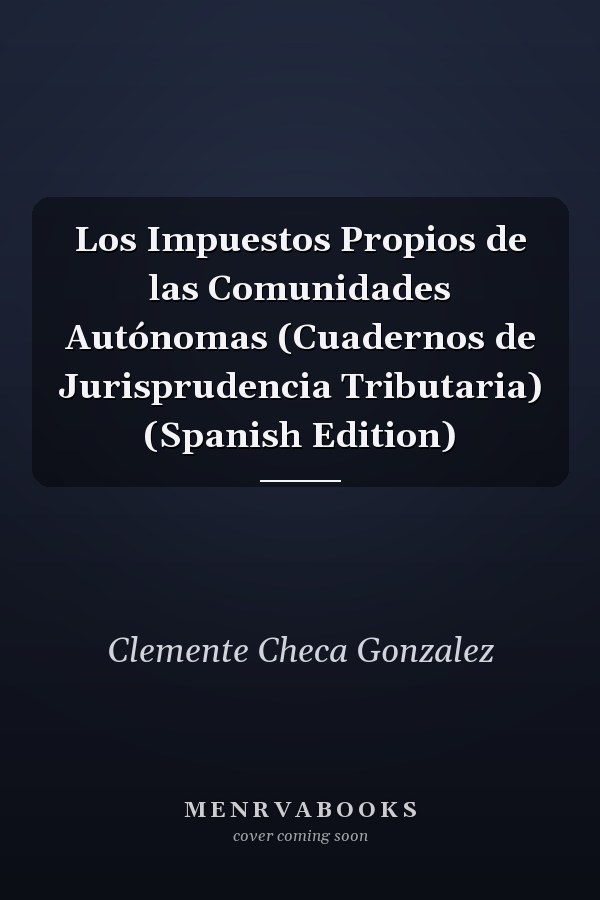 Los Impuestos Propios de las Comunidades Autónomas (Cuadernos de Jurisprudencia Tributaria) (Spanish Edition)
