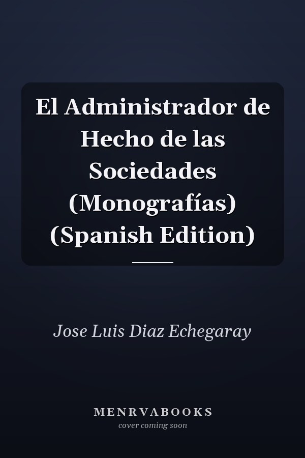 El Administrador de Hecho de las Sociedades (Monografías) (Spanish Edition)