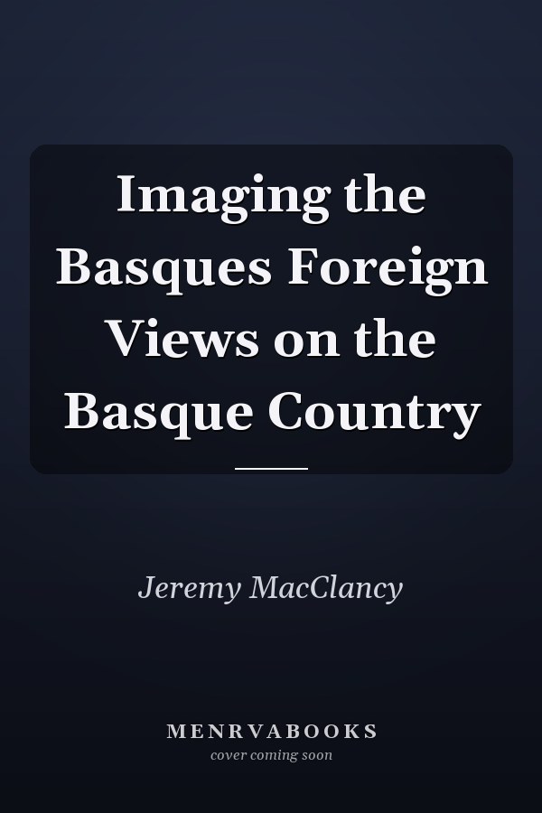 Imaging the Basques Foreign Views on the Basque Country