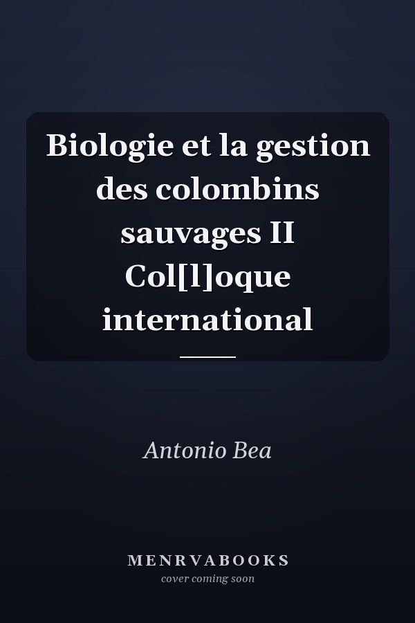 Biologie et la gestion des colombins sauvages II Col[l]oque international