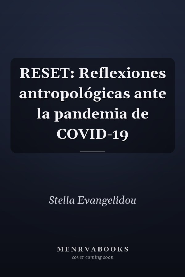 RESET: Reflexiones antropológicas ante la pandemia de COVID-19