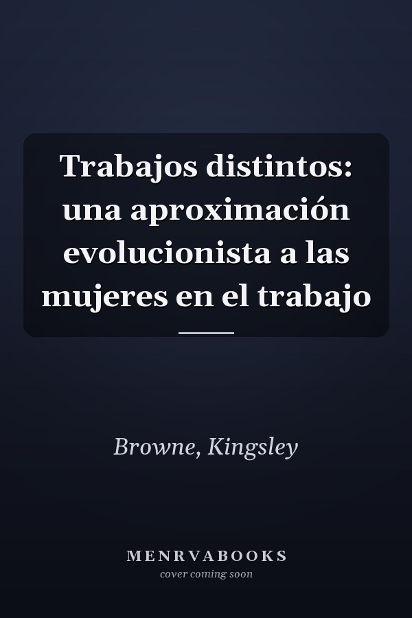 Trabajos distintos: una aproximación evolucionista a las mujeres en el trabajo
