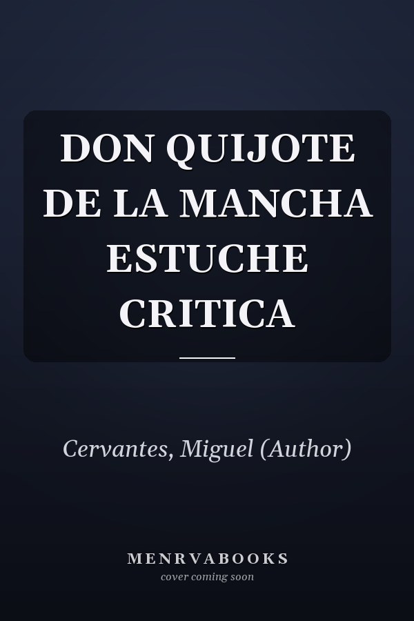 DON QUIJOTE DE LA MANCHA ESTUCHE CRITICA