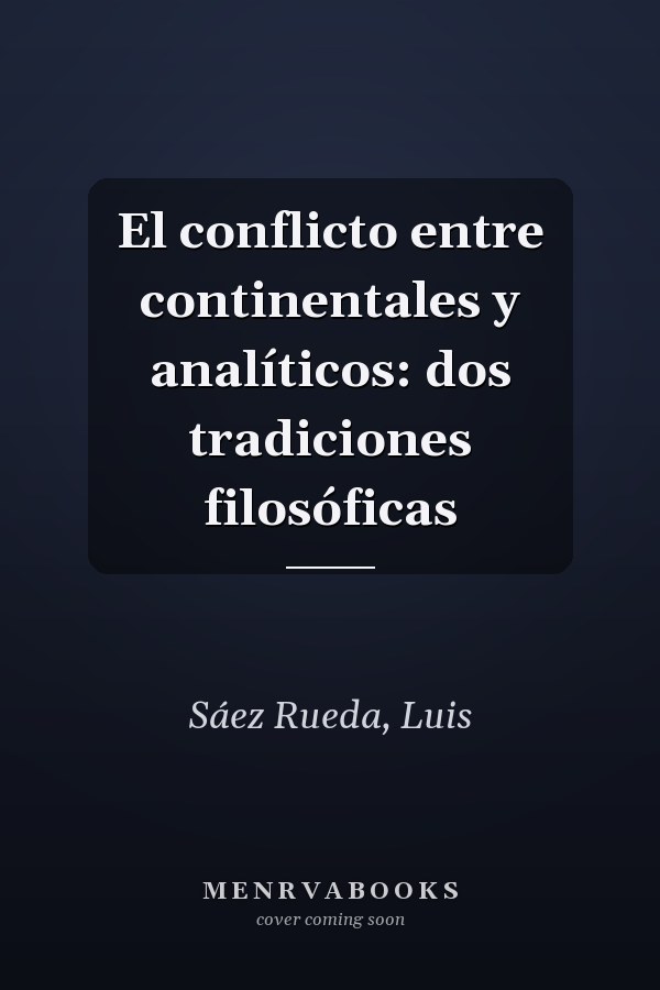 El conflicto entre continentales y analíticos: dos tradiciones filosóficas