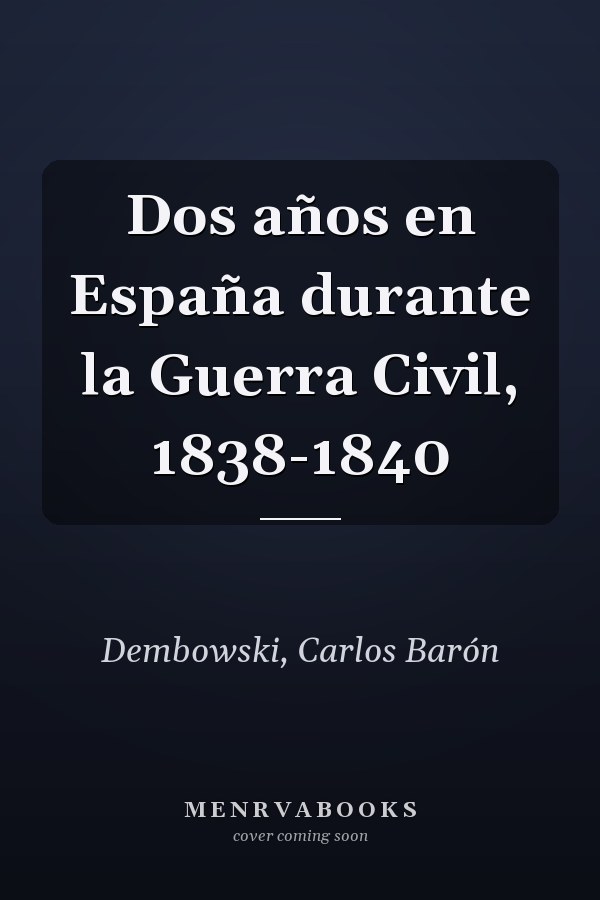 Dos años en España durante la Guerra Civil, 1838-1840