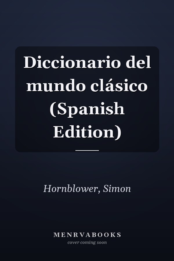 Diccionario del mundo clásico (Spanish Edition)