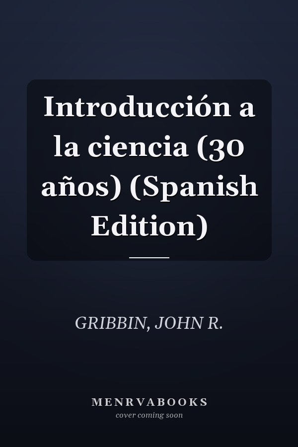 Introducción a la ciencia (30 años) (Spanish Edition)