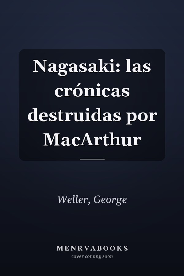 Nagasaki: las crónicas destruidas por MacArthur