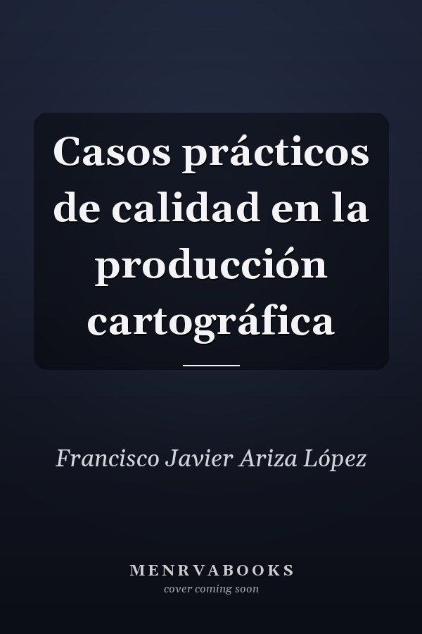 Casos prácticos de calidad en la producción cartográfica