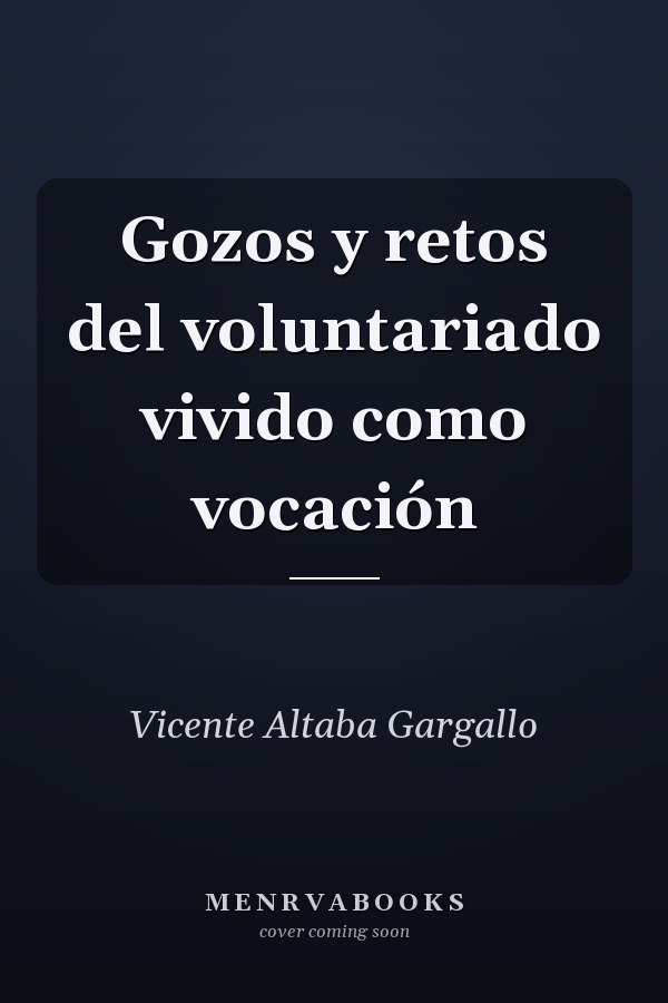 Gozos y retos del voluntariado vivido como vocación