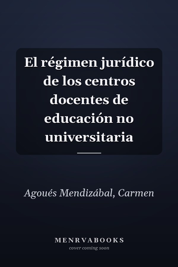 El régimen jurídico de los centros docentes de educación no universitaria