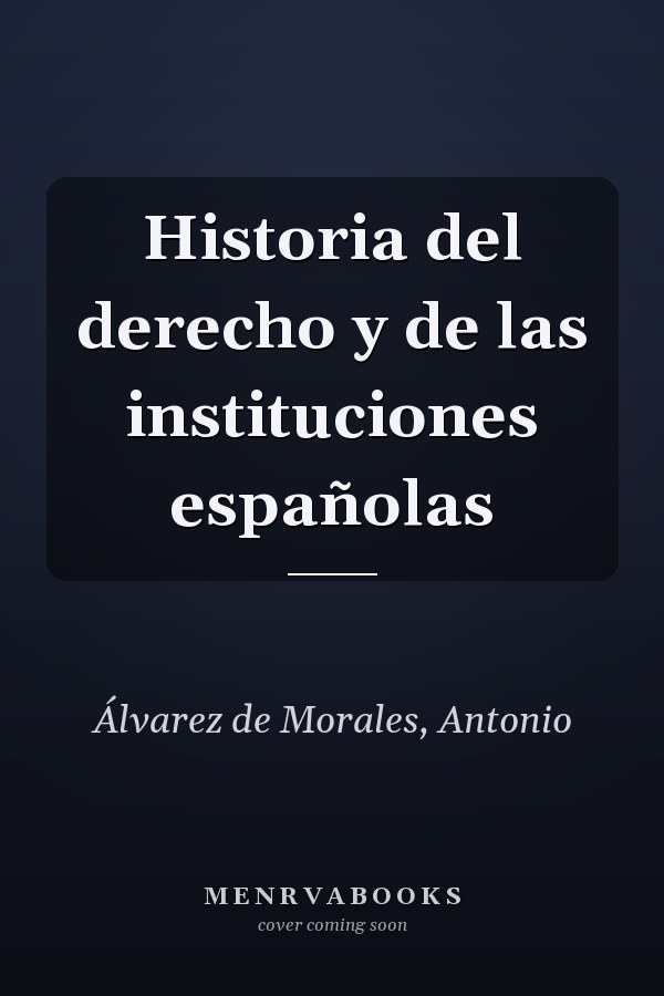 Historia del derecho y de las instituciones españolas
