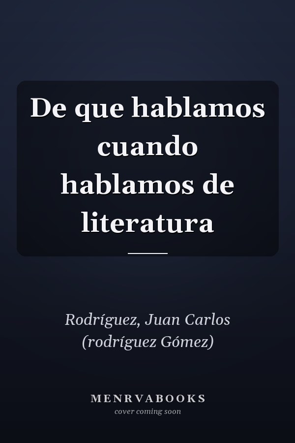 De que hablamos cuando hablamos de literatura