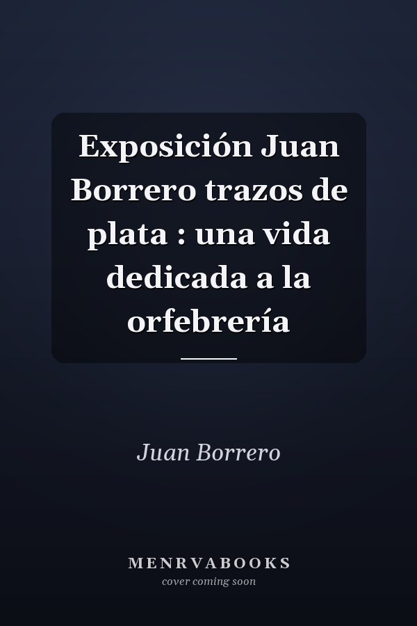Exposición Juan Borrero trazos de plata : una vida dedicada a la orfebrería