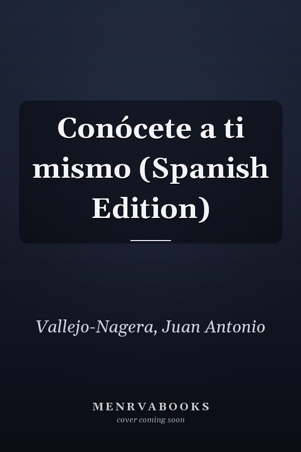 Conócete a ti mismo (Spanish Edition)