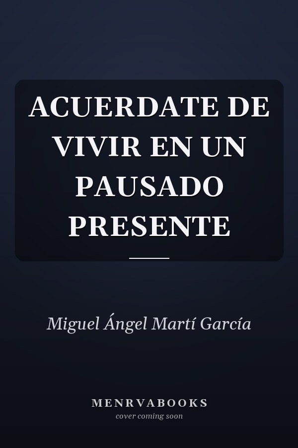 ACUERDATE DE VIVIR EN UN PAUSADO PRESENTE