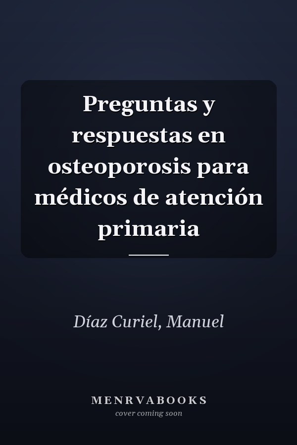 Preguntas y respuestas en osteoporosis para médicos de atención primaria