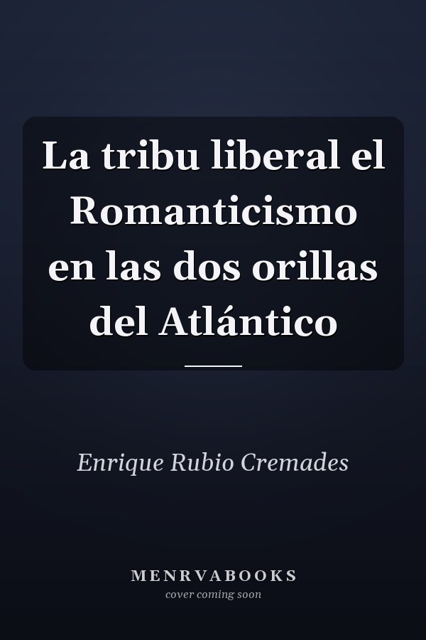 La tribu liberal el Romanticismo en las dos orillas del Atlántico