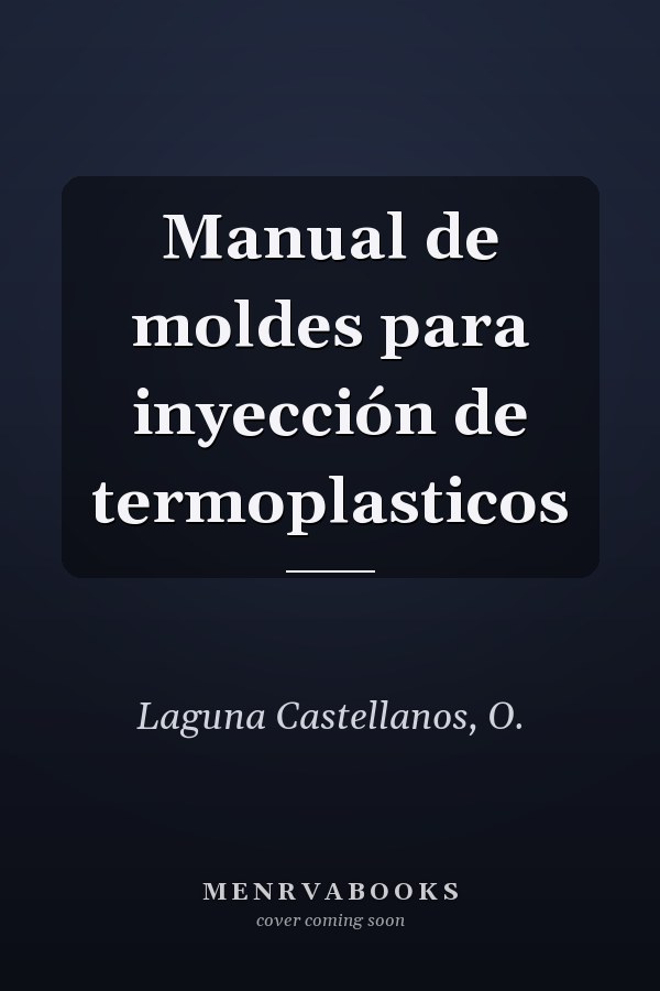 Manual de moldes para inyección de termoplasticos