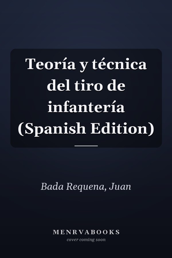 Teoría y técnica del tiro de infantería (Spanish Edition)
