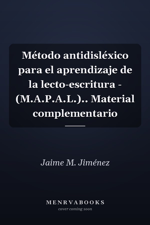 Método antidisléxico para el aprendizaje de la lecto-escritura - (M.A.P.A.L.).. Material complementario