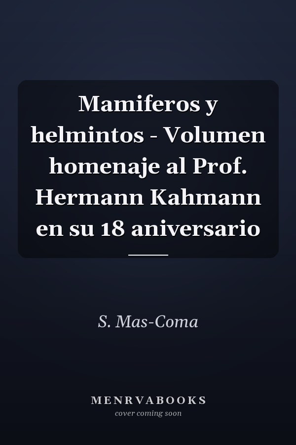 Mamiferos y helmintos - Volumen homenaje al Prof. Hermann Kahmann en su 18 aniversario