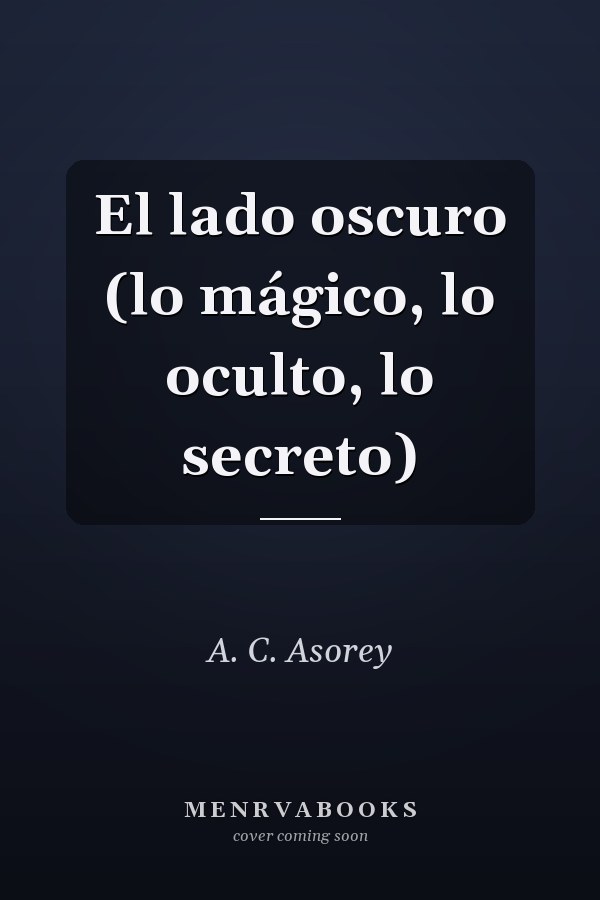 El lado oscuro (lo mágico, lo oculto, lo secreto)