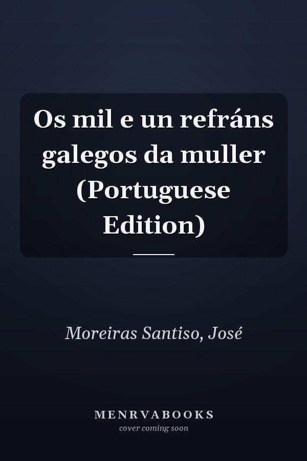 Os mil e un refráns galegos da muller (Portuguese Edition)