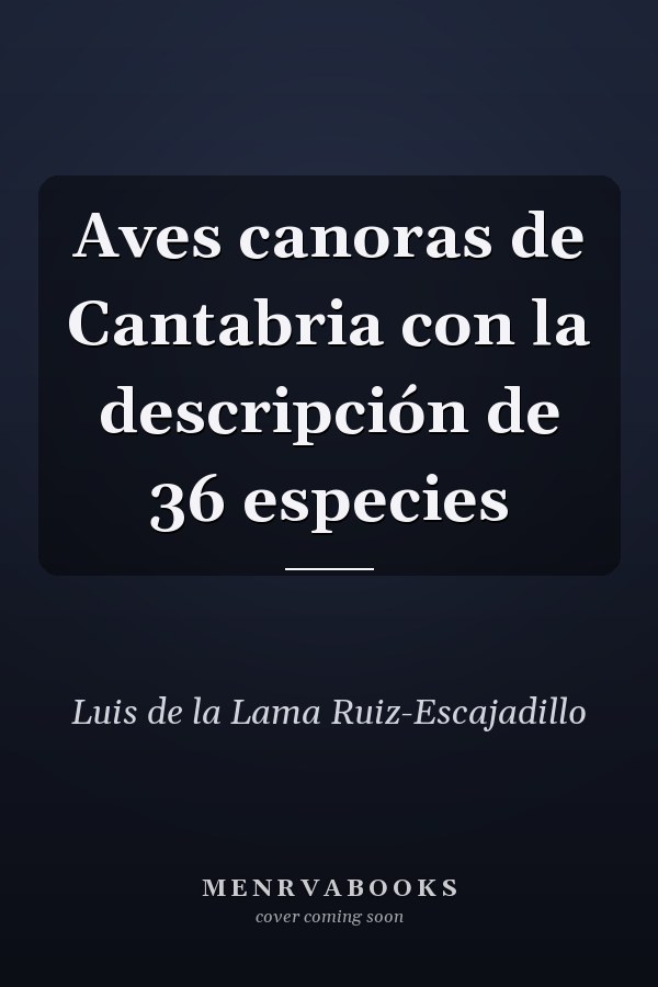 Aves canoras de Cantabria con la descripción de 36 especies