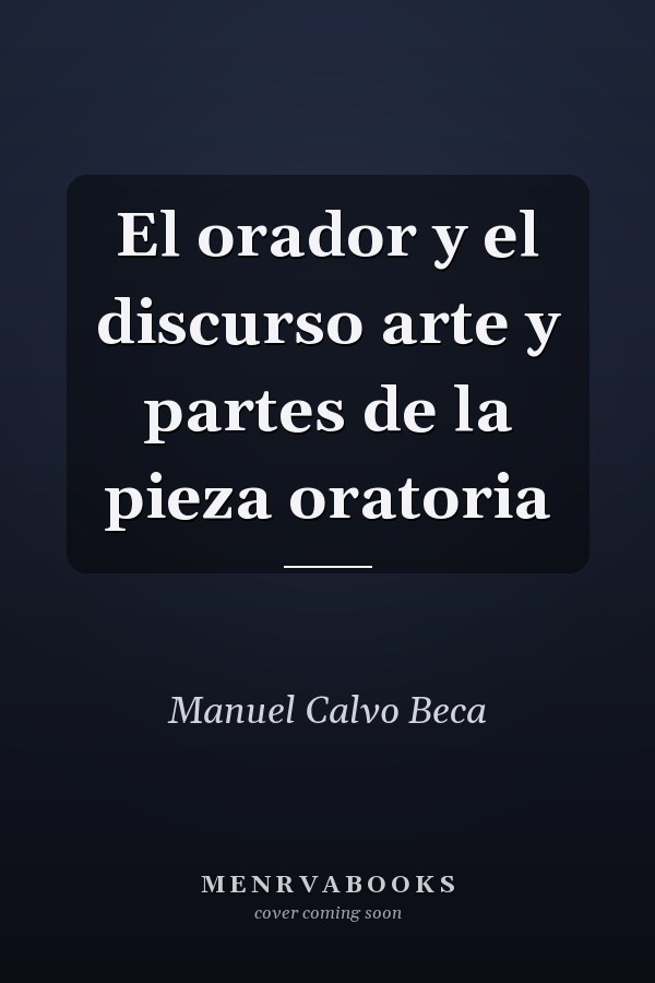 El orador y el discurso arte y partes de la pieza oratoria