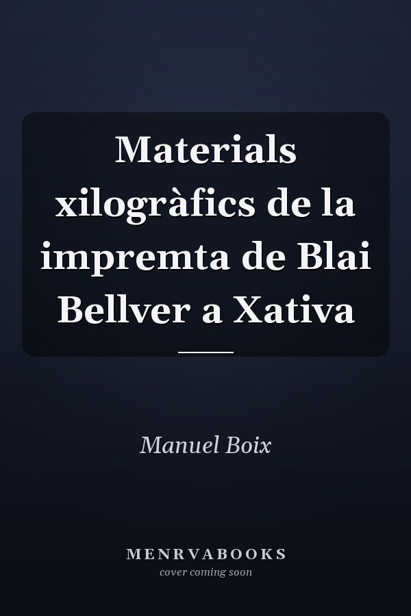 Materials xilogràfics de la impremta de Blai Bellver a Xativa