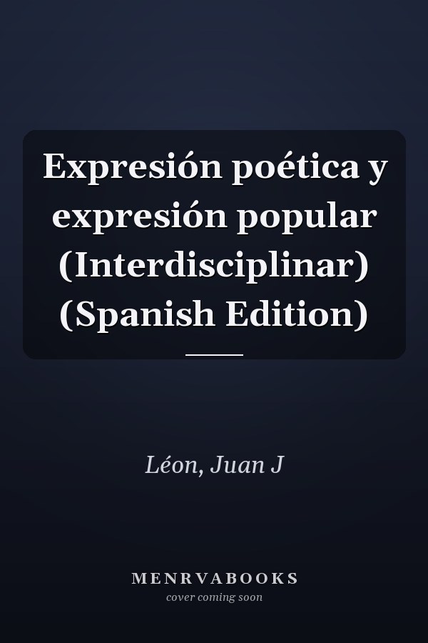 Expresión poética y expresión popular (Interdisciplinar) (Spanish Edition)