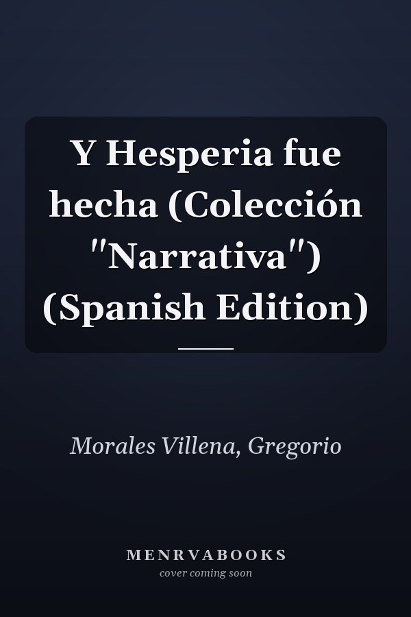 Y Hesperia fue hecha (Colección "Narrativa") (Spanish Edition)