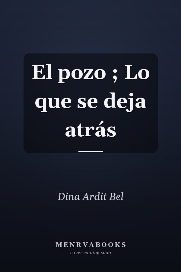 El pozo ; Lo que se deja atrás