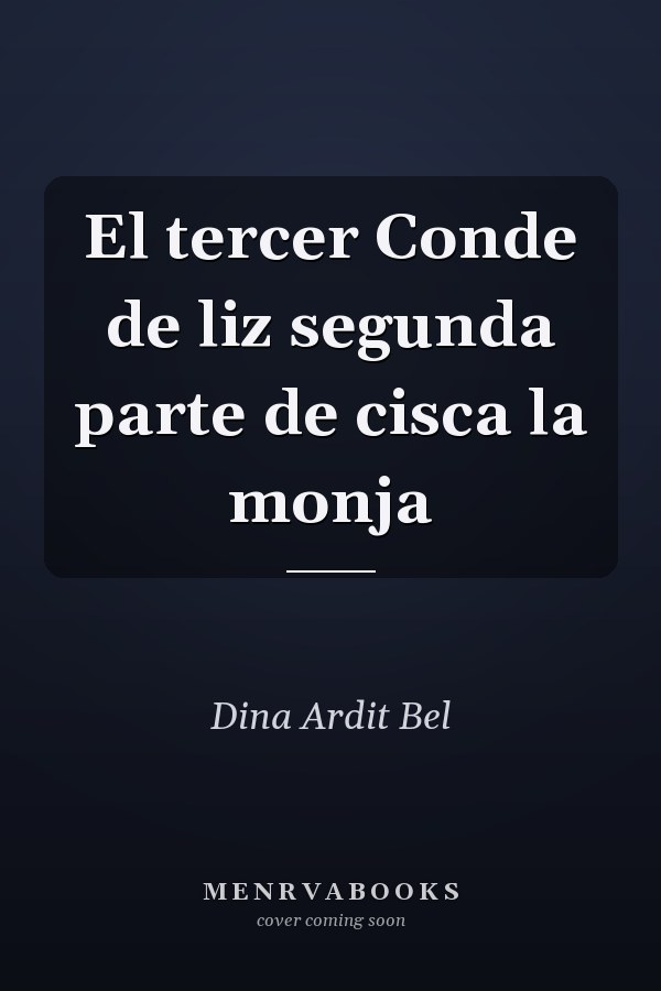 El tercer Conde de liz segunda parte de cisca la monja