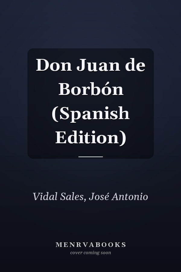 Don Juan de Borbón (Spanish Edition)
