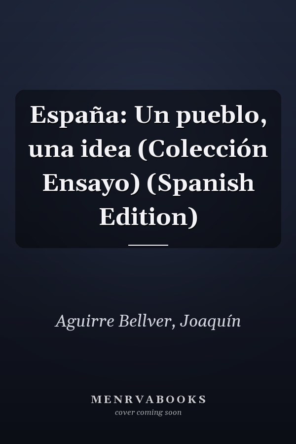 España: Un pueblo, una idea (Colección Ensayo) (Spanish Edition)