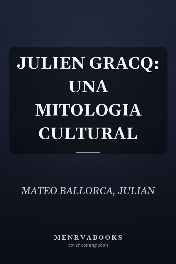 JULIEN GRACQ: UNA MITOLOGIA CULTURAL