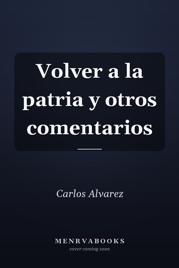 Volver a la patria y otros comentarios
