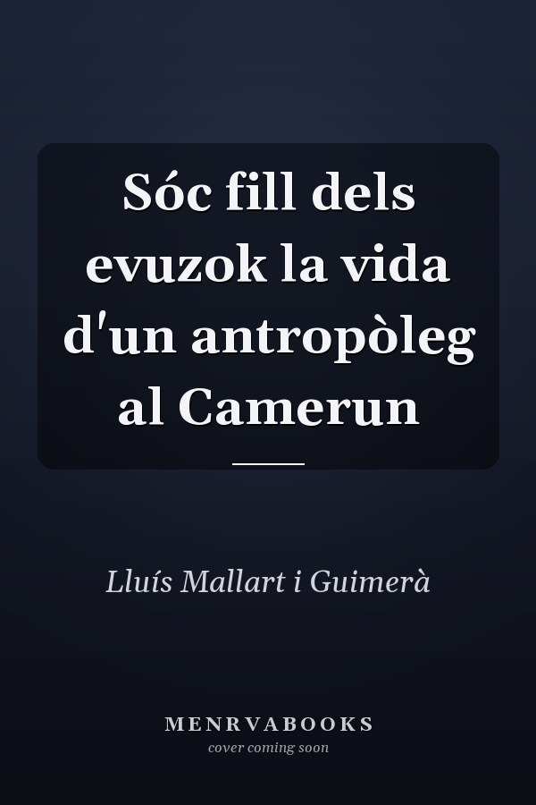 Sóc fill dels evuzok la vida d'un antropòleg al Camerun
